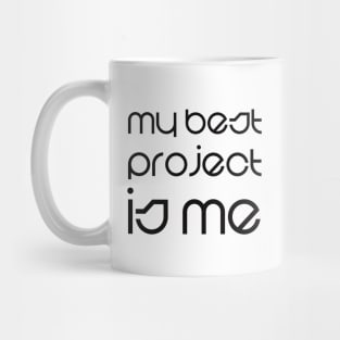 T-Shirt My best project is me. White Mug